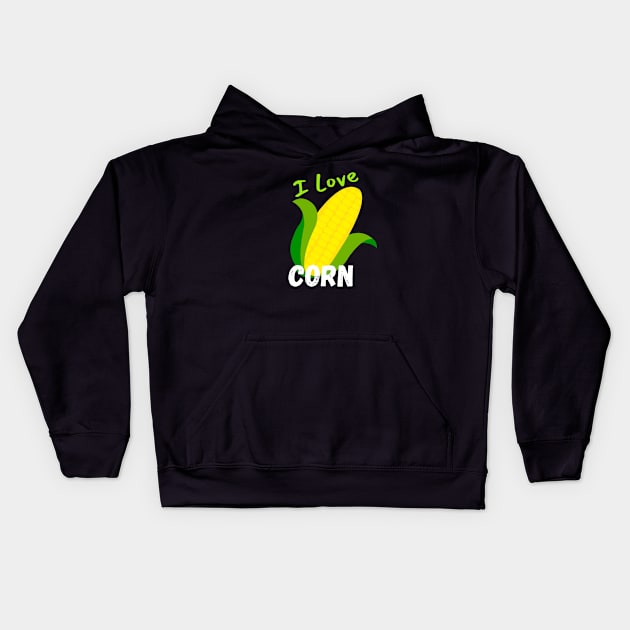 I Love Corn! Kids Hoodie by Random Prints